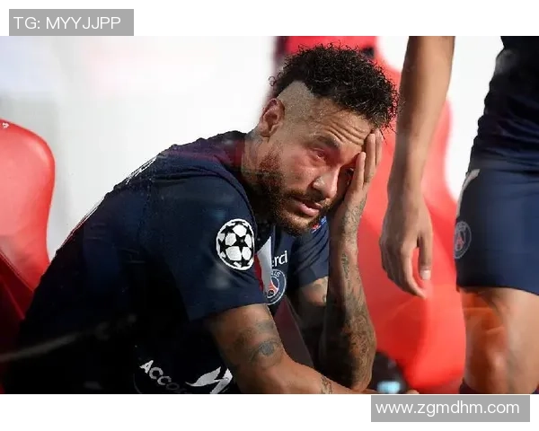 内马尔再度受伤影响巴黎欧冠前景球队未来堪忧